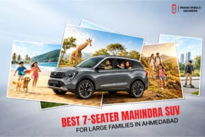 Best 7-Seater Mahindra SUV for Large Families in Ahmedabad