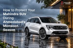 How to Protect Your Mahindra SUV During Ahmedabad’s Monsoon Season